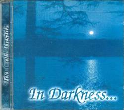 In Darkness : Too Cold Inside